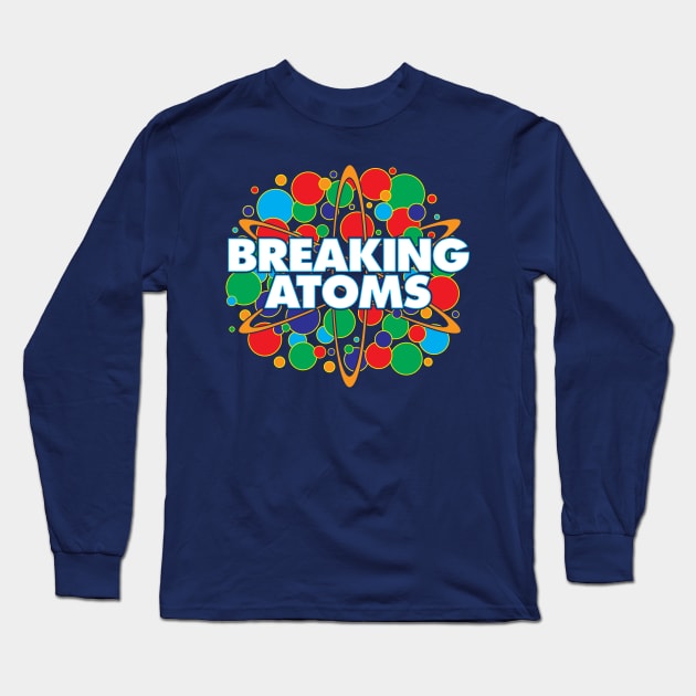 Breaking Atoms Long Sleeve T-Shirt by DIGABLETEEZ